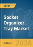 Socket Organizer Tray Market Global Report 2026- Product Image