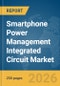 Smartphone Power Management Integrated Circuit (IC) Market Global Report 2026 - Product Thumbnail Image