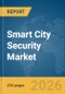 Smart City Security Market Global Report 2026 - Product Thumbnail Image