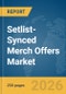 Setlist-Synced Merch Offers Market Global Report 2026 - Product Thumbnail Image