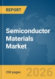 Semiconductor Materials Market Global Report 2026- Product Image