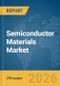 Semiconductor Materials Market Global Report 2026 - Product Thumbnail Image