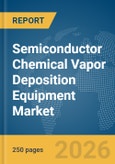 Semiconductor Chemical Vapor Deposition Equipment Market Global Report 2026- Product Image