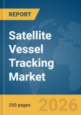Satellite Vessel Tracking Market Global Report 2026- Product Image
