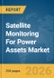 Satellite Monitoring For Power Assets Market Global Report 2026 - Product Thumbnail Image