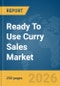 Ready To Use Curry Sales Market Global Report 2026 - Product Thumbnail Image
