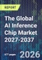 The Global AI Inference Chip Market 2027-2037 - Product Thumbnail Image