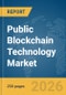 Public Blockchain Technology Market Global Report 2026 - Product Thumbnail Image
