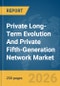 Private Long-Term Evolution (LTE) And Private Fifth-Generation (5G) Network Market Global Report 2026 - Product Thumbnail Image