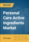 Personal Care Active Ingredients Market Global Report 2026 - Product Thumbnail Image