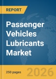 Passenger Vehicles Lubricants Market Global Report 2026- Product Image