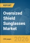 Oversized Shield Sunglasses Market Global Report 2026 - Product Thumbnail Image