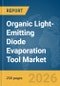 Organic Light-Emitting Diode (OLED) Evaporation Tool Market Global Report 2026 - Product Thumbnail Image