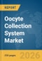 Oocyte Collection System Market Global Report 2026 - Product Thumbnail Image