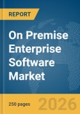 On Premise Enterprise Software Market Global Report 2026- Product Image