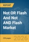 Not OR (NOR) Flash And Not AND (NAND) Flash Market Global Report 2026 - Product Thumbnail Image