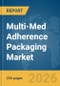 Multi-Med Adherence Packaging Market Global Report 2026 - Product Thumbnail Image