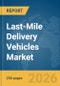 Last-Mile Delivery Vehicles Market Global Report 2026 - Product Thumbnail Image