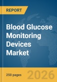 Blood Glucose Monitoring Devices Market Global Report 2026- Product Image