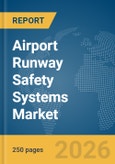 Airport Runway Safety Systems Market Global Report 2026- Product Image