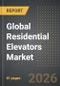 Global Residential Elevators Market: Industry Intelligance Report 2026 Edition - Product Thumbnail Image