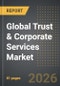 Global Trust & Corporate Services Market: Industry Intelligance Report 2026 Edition - Product Thumbnail Image