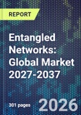 Entangled Networks: Global Market 2027-2037- Product Image