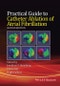 Practical Guide to Catheter Ablation of Atrial Fibrillation. Edition No. 2 - Product Image