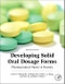 Developing Solid Oral Dosage Forms. Pharmaceutical Theory and Practice - Product Image