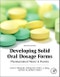 Developing Solid Oral Dosage Forms. Pharmaceutical Theory and Practice - Product Thumbnail Image