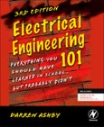 Electrical Engineering 101. Everything You Should Have Learned in School...but Probably Didn't. Edition No. 3- Product Image