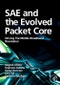 SAE and the Evolved Packet Core. Driving the Mobile Broadband Revolution - Product Image