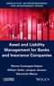 Asset and Liability Management for Banks and Insurance Companies. Edition No. 1 - Product Image