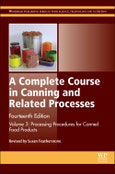 A Complete Course in Canning and Related Processes. Volume 3 Processing Procedures for Canned Food Products. Edition No. 14. Woodhead Publishing Series in Food Science, Technology and Nutrition- Product Image