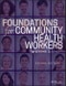 Foundations for Community Health Workers. Edition No. 2. Jossey-Bass Public Health - Product Thumbnail Image