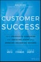 Customer Success. How Innovative Companies Are Reducing Churn and Growing Recurring Revenue. Edition No. 1 - Product Thumbnail Image