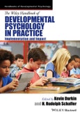 The Wiley Handbook of Developmental Psychology in Practice. Implementation and Impact. Edition No. 1. Wiley Blackwell Handbooks of Developmental Psychology- Product Image