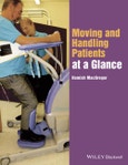 Moving and Handling Patients at a Glance. Edition No. 1. At a Glance (Nursing and Healthcare)- Product Image
