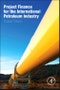 Project Finance for the International Petroleum Industry - Product Image