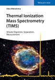 Thermal Ionization Mass Spectrometry (TIMS). Silicate Digestion, Separation, and Measurement. Edition No. 1- Product Image