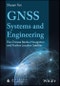 GNSS Systems and Engineering. The Chinese Beidou Navigation and Position Location Satellite. Edition No. 1 - Product Image