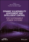 Dynamic Vulnerability Assessment and Intelligent Control. For Sustainable Power Systems. Edition No. 1. IEEE Press- Product Image