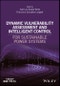 Dynamic Vulnerability Assessment and Intelligent Control. For Sustainable Power Systems. Edition No. 1. IEEE Press - Product Image