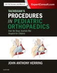 Tachdjian's Procedures in Pediatric Orthopaedics. From the Texas Scottish Rite Hospital for Children- Product Image