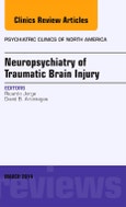 Neuropsychiatry of Traumatic Brain Injury, An Issue of Psychiatric Clinics of North America. The Clinics: Internal Medicine- Product Image