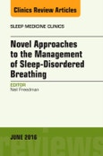 Novel Approaches to the Management of Sleep-Disordered Breathing, An Issue of Sleep Medicine Clinics. The Clinics: Internal Medicine Volume 11-2- Product Image