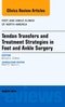 Tendon Transfers and Treatment Strategies in Foot and Ankle Surgery, An Issue of Foot and Ankle Clinics of North America. The Clinics: Surgery Volume 19-1 - Product Image