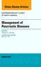Management of Pancreatic Diseases, An Issue of Gastroenterology Clinics of North America. The Clinics: Internal Medicine Volume 45-1 - Product Thumbnail Image
