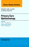 Primary Care Ophthalmology, An Issue of Primary Care: Clinics in Office Practice. The Clinics: Internal Medicine Volume 42-3 - Product Thumbnail Image