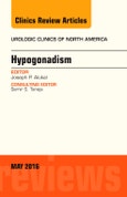 Hypogonadism, An Issue of Urologic Clinics of North America. The Clinics: Internal Medicine Volume 43-2- Product Image